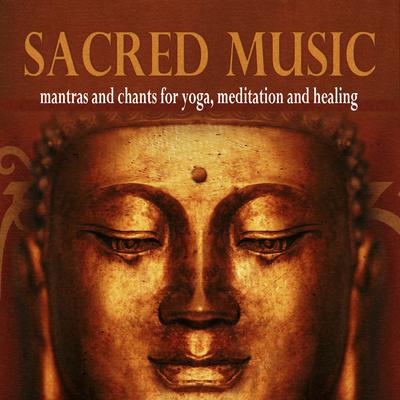 Sacred Music: Mantras and Chants for Yoga, Meditation and Healing's cover