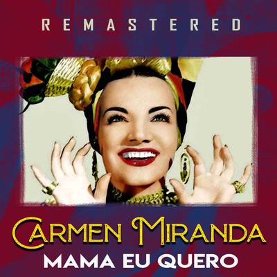 Que é que a baiana tem (Remastered) By Carmen Miranda's cover