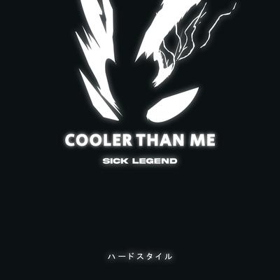 COOLER THAN ME HARDSTYLE By SICK LEGEND's cover
