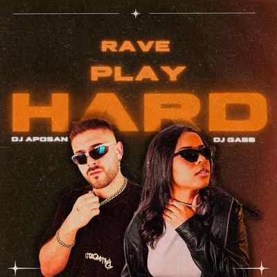 RAVE PLAY HARD By GABBDJ, DJ Aposan, MC Flavinho, MC W1's cover