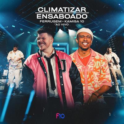 Climatizar / Ensaboado (Ao Vivo) By Ferrugem, Kamisa 10's cover