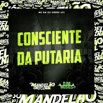 Consciente da Putaria By Mc Gw, DJ Derek XX's cover