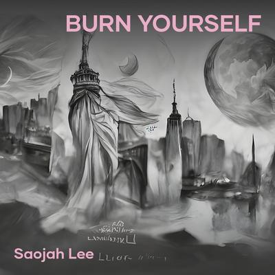 Burn Yourself By Saojah lee's cover