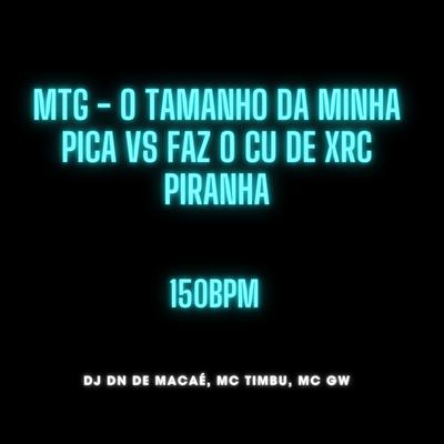 MTG - O TAMANHO DA MINHA PICA VS FAZ O CU DE XRC PIRANHA (feat. Mc Gw)'s cover