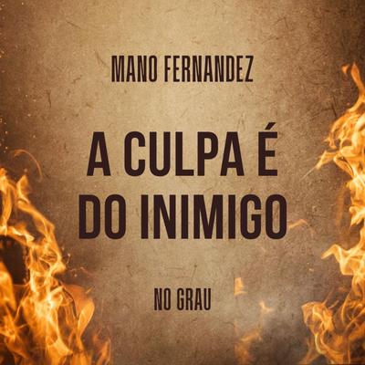 A Culpa É Do Inimigo (No Grau) By Mano Fernandez's cover