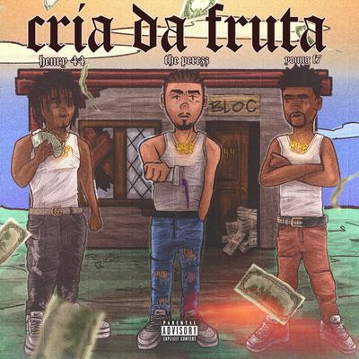 Cria da Fruta By Henry44, prod.mika, Theperezz, yng.F7's cover