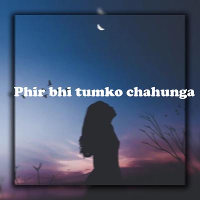 Phir bhi tumko chahunga's cover