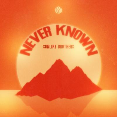 Never Known By Sunlike Brothers's cover