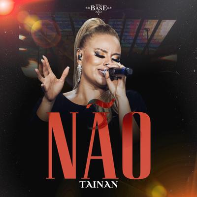 Não (Ao Vivo) By Tainan's cover