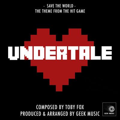 Undertale  - Save The World By Geek Music's cover