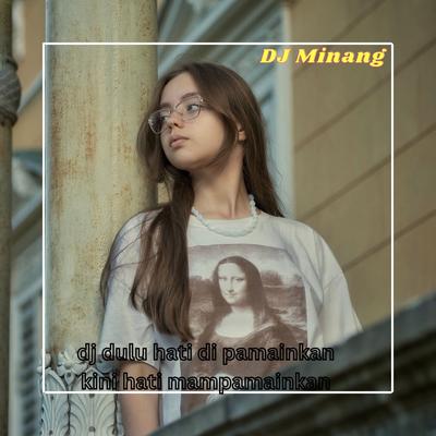 DJ DULU HATI DI PAMAINKAN KINI HATI MAMPAMAINKAN By DJ Minang, Yudha Paramata's cover