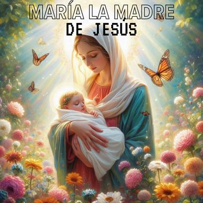 María la Madre de Jesús's cover