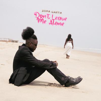 Don't Leave Me Alone By Supa Gaeta's cover