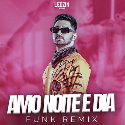 Amo Noite e Dia (Funk) By 700Tas, Leozinn No Beat's cover