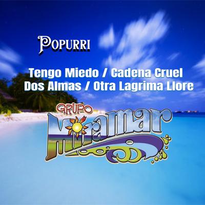 Tengo Miedo / Cadena Cruel / Dos Almas / Otra Lágrima Lloré (Popurri)'s cover