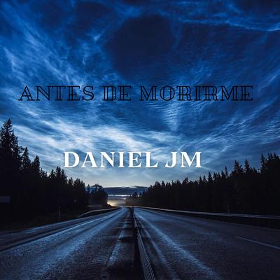 antes de Morirme By Daniel JM's cover