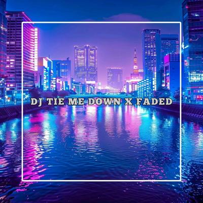 DJ TIE ME DOWN X FADED MENGKANE's cover