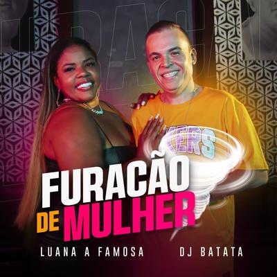 Furacão de Mulher By Dj Batata, Luana a Famosa's cover