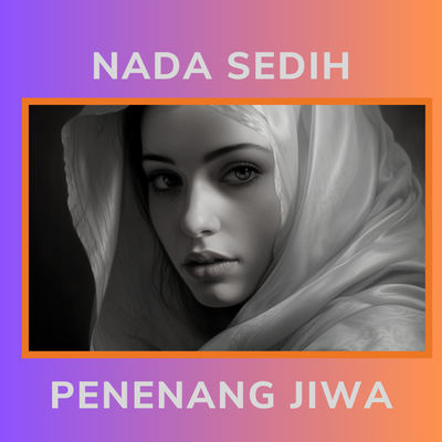 Nada Sedih Penenang Jiwa's cover