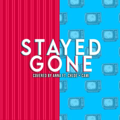 Stayed Gone By Annapantsu, Chloe Breez, Cami-Cat's cover