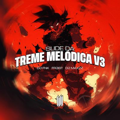 Slide da Treme Melódica v3 (Speed) By FR3ST, DJ FNK, DJ MAXZZ, vyrus's cover