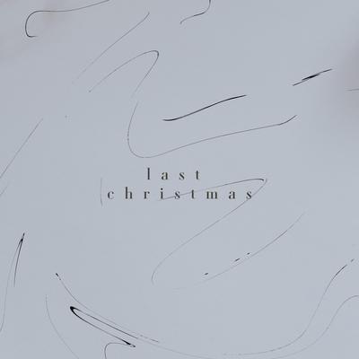 Last Christmas By creamy, untrusted, 11:11 Music Group's cover