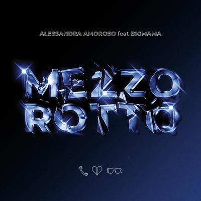 Mezzo Rotto (feat. BigMama) By Alessandra Amoroso, BigMama's cover