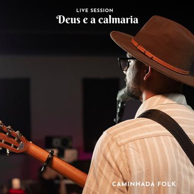 Deus e a Calmaria (Live Session) By Caminhada Folk's cover