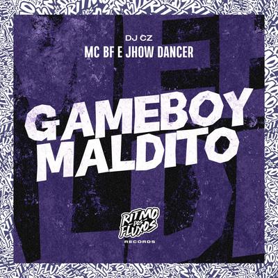 Gameboy Maldito By MC BF, Jhow Dancer, DJ CZ's cover