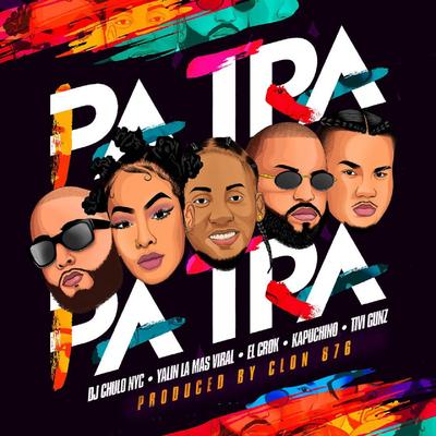 Pa Tra By DJ Chulo NYC, Yailin la Mas Viral, Tivi Gunz, El Crok, Kapuchino's cover