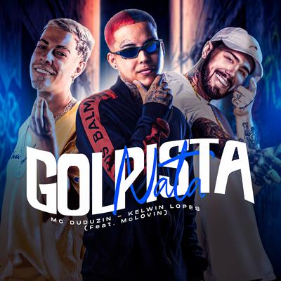 Golpista Nata By MC Duduzin, Kelwin Lopes, McLOVIN's cover