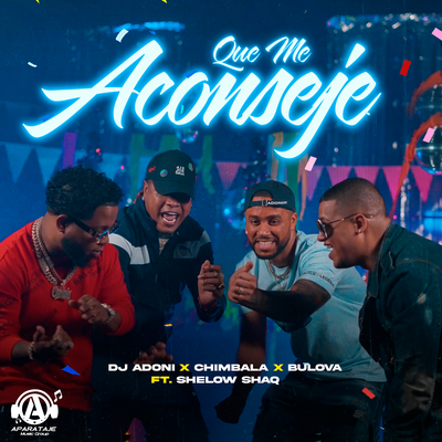 Que Me Aconseje By Chimbala, Dj Adoni, Bulova, Shelow Shaq's cover