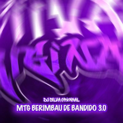 MTG BERIMBAU DE BANDIDO 3.0 By DJ Silva Original's cover