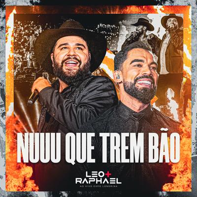 Nuuu Que Trem Bão (Ao vivo) By Léo & Raphael's cover