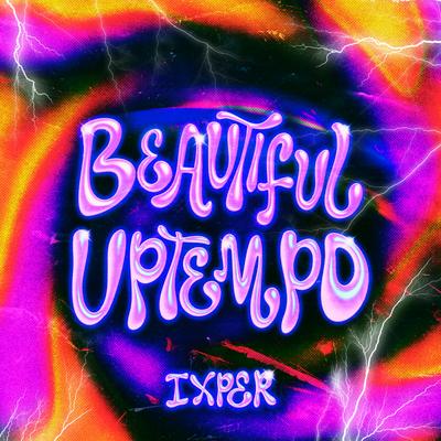 BEAUTIFUL UPTEMPO By Ixper's cover