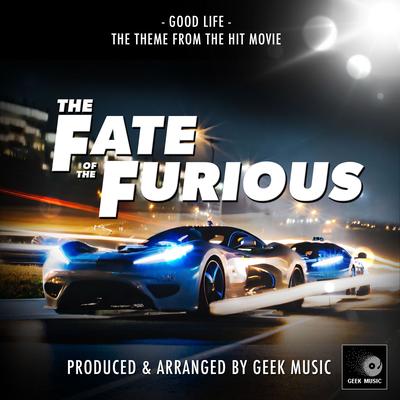 Good Life (From "The Fate Of The Furious")'s cover