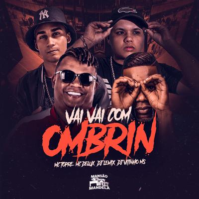 Vai Vai com Ombrim (feat. Dj Vitinho Ms) (feat. Dj Vitinho Ms) By Mc Delux, Mc Topre, DJ Lemix, Dj Vitinho Ms's cover