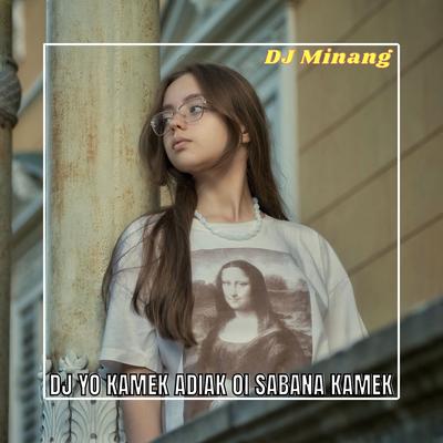 DJ YO KAMEK ADIAK OI SABANA KAMEK By DJ Minang, Yudha Paramata's cover