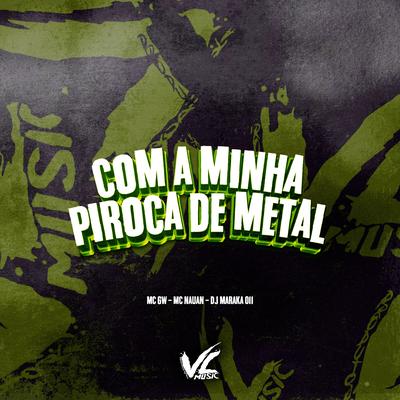 Com a Minha Piroca de Metal's cover