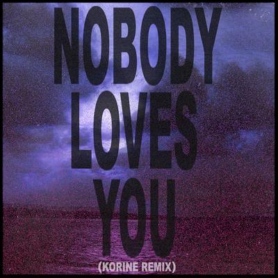 Nobody Loves You (Korine Remix) By Small Black, Korine's cover