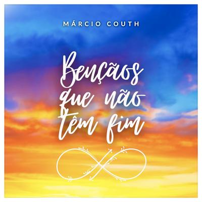 Bençãos Que Não Têm Fim By Márcio Couth's cover