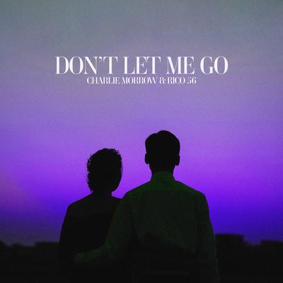 Don't Let Me Go By CharlieMorrow, Rico 56's cover