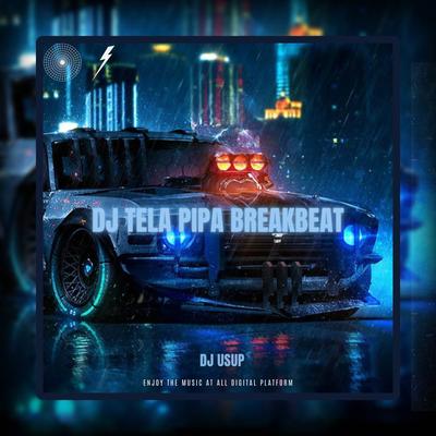 DJ TELA PIPA BREAKBEAT By DJ USUP's cover