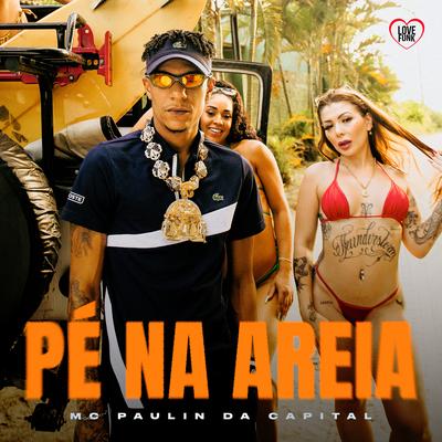 Pé na Areia By MC Paulin da Capital, Love Funk, DJ WN's cover