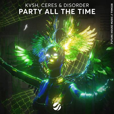 Party All The Time By KVSH, CERES, DISORDER's cover