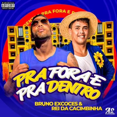 Pra Fora e pra Dentro By BRUNO EXCOCÊS, Rei da Cacimbinha's cover