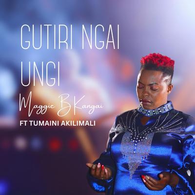 Gutiri Ngai Ungi (feat. Tumaini Akilimali)'s cover