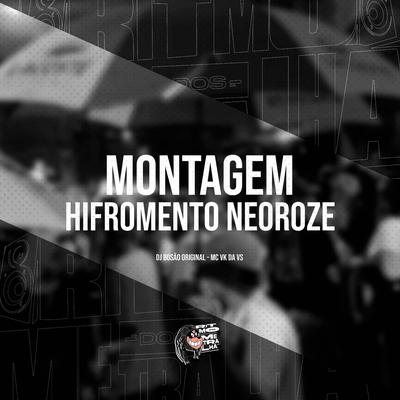 Montagem Hifromento Neoroze By dj Bosão original, MC VK DA VS's cover