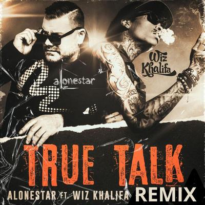 True Talk (feat. Wiz Khalifa & Alonestar) (Remix)'s cover