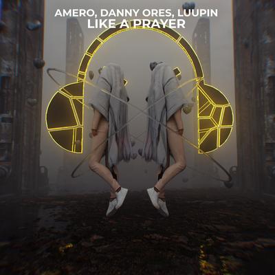 Like A Prayer By Amero, Danny Ores, Luupin's cover